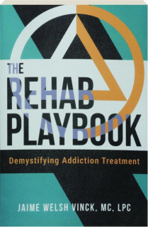 THE REHAB PLAYBOOK: Demystifying Addiction Treatment