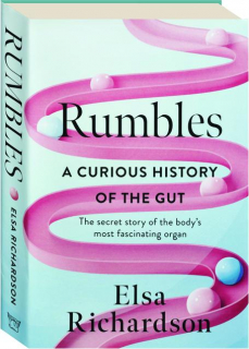 RUMBLES: A Curious History of the Gut--The Secret Story of the Body's Most Fascinating Organ