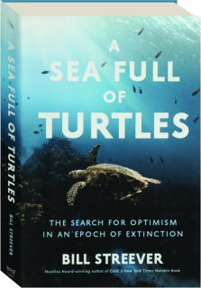 A SEA FULL OF TURTLES: The Search for Optimism in an Epoch of Extinction
