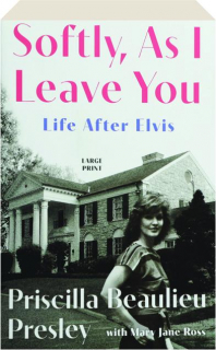 SOFTLY, AS I LEAVE YOU: Life After Elvis
