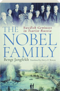 THE NOBEL FAMILY: Swedish Geniuses in Tsarist Russia