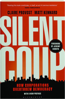 SILENT COUP: How Corporations Overthrew Democracy