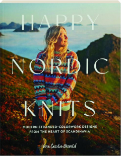 HAPPY NORDIC KNITS: Modern Stranded-Colorwork Designs from the Heart of Scandinavia
