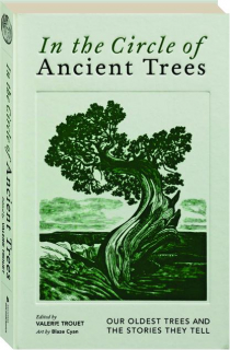 IN THE CIRCLE OF ANCIENT TREES: Our Oldest Trees and the Stories They Tell