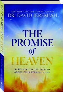 THE PROMISE OF HEAVEN: 31 Reasons to Get Excited About Your Eternal Home