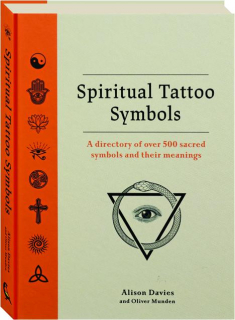 SPIRITUAL TATTOO SYMBOLS: A Directory of Over 500 Sacred Symbols and Their Meanings