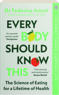 EVERY BODY SHOULD KNOW THIS: The Science of Eating for a Lifetime of Health