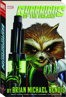 GUARDIANS OF THE GALAXY BY BRIAN MICHAEL BENDIS OMNIBUS, VOLUME 1