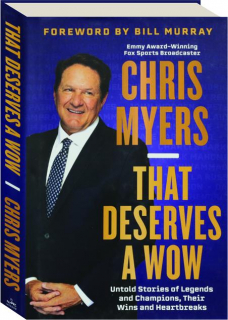 THAT DESERVES A WOW: Untold Stories of Legends and Champions, Their Wins and Heartbreaks