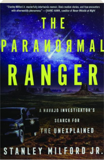 THE PARANORMAL RANGER: A Navajo Investigator's Search for the Unexplained