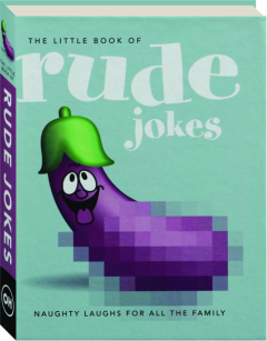 THE LITTLE BOOK OF RUDE JOKES: Naughty Laughs for All the Family