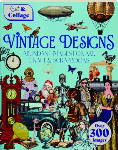 CUT & COLLAGE VINTAGE DESIGNS: Abundant Images for Art, Craft & Scrapbooks