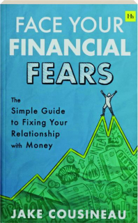 FACE YOUR FINANCIAL FEARS: The Simple Guide to Fixing Your Relationship with Money