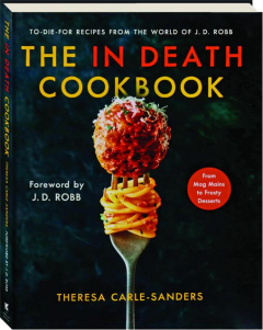 THE IN DEATH COOKBOOK: To-Die-For Recipes from the World of J.D. Robb