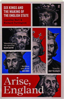 ARISE, ENGLAND: Six Kings and the Making of the English State