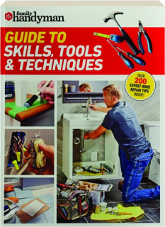 <I>FAMILY HANDYMAN</I> GUIDE TO SKILLS, TOOLS & TECHNIQUES