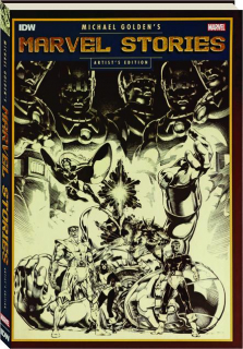 MICHAEL GOLDEN'S MARVEL STORIES ARTIST'S EDITION