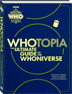 WHOTOPIA: The Ultimate Guide to the Whoniverse