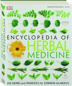 ENCYCLOPEDIA OF HERBAL MEDICINE: 550 Herbs and Remedies for Common Ailments