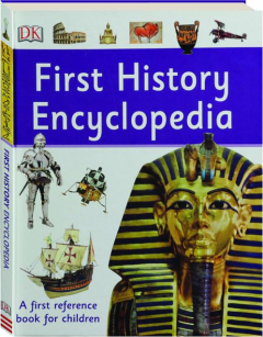 FIRST HISTORY ENCYCLOPEDIA: A First Reference Book for Children