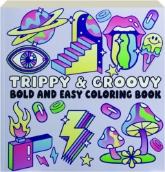 TRIPPY & GROOVY: Bold and Easy Coloring Book