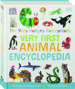 THE VERY HUNGRY CATERPILLAR'S VERY FIRST ANIMAL ENCYCLOPEDIA: An Introduction to Animals, for Very Hungry Young Minds