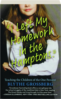 I LEFT MY HOMEWORK IN THE HAMPTONS: Teaching the Children of the One Percent