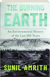 THE BURNING EARTH: An Environmental History of the Last 500 Years