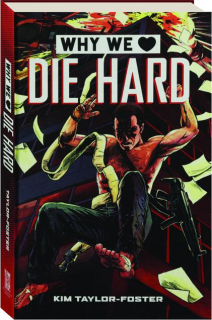 WHY WE LOVE <I>DIE HARD</I>