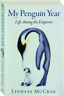 MY PENGUIN YEAR: Life Among the Emperors