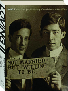 LOVING II: More Photographic History of Men in Love, 1850s-1950s