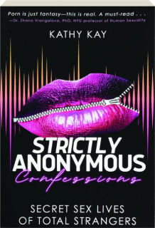 STRICTLY ANONYMOUS CONFESSIONS: Secret Sex Lives of Total Strangers