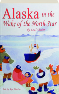 ALASKA IN THE WAKE OF THE NORTH STAR