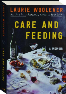 CARE AND FEEDING: A Memoir