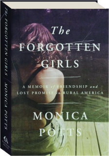 THE FORGOTTEN GIRLS: A Memoir of Friendship and Lost Promise in Rural America