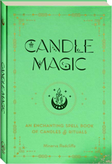 CANDLE MAGIC: An Enchanting Spell Book of Candles & Rituals