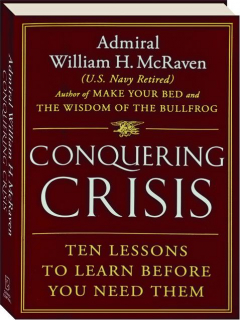 CONQUERING CRISIS: Ten Lessons to Learn Before You Need Them