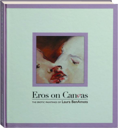 EROS ON CANVAS: The Erotic Paintings of Laura BenAmots