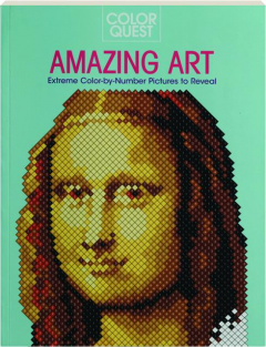 COLOR QUEST AMAZING ART: Extreme Color-by-Number Pictures to Reveal