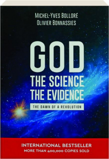 GOD, THE SCIENCE, THE EVIDENCE: The Dawn of a Revolution