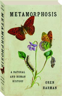 METAMORPHOSIS: A Natural and Human History