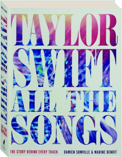 TAYLOR SWIFT ALL THE SONGS: The Story Behind Every Track
