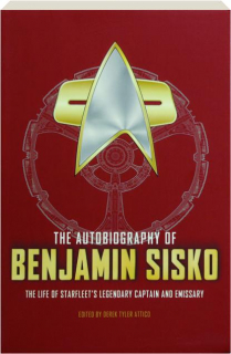 THE AUTOBIOGRAPHY OF BENJAMIN SISKO: The Life of Starfleet's Legendary Captain and Emissary