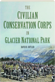 THE CIVILIAN CONSERVATION CORPS IN GLACIER PARK