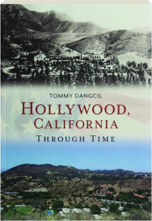 HOLLYWOOD, CALIFORNIA THROUGH TIME