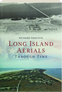 LONG ISLAND AERIALS THROUGH TIME