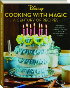 DISNEY COOKING WITH MAGIC: A Century of Recipes