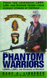 PHANTOM WARRIORS, VOLUME I: LRRPs, LRPs, and Rangers in Vietnam