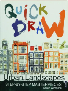 QUICK DRAW URBAN LANDSCAPES: Step-by-Step Masterpieces