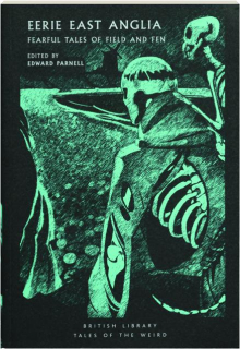 EERIE EAST ANGLIA: Fearful Tales of Field and Fen